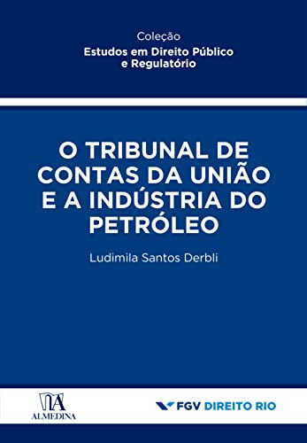 Libro O Tribunal De Contas Da Unio E A Indústria Do Petróle