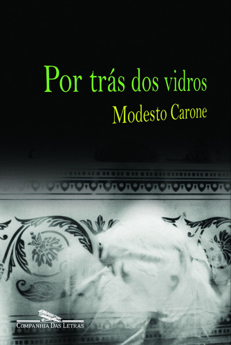 Por trás dos vidros, de Carone, Modesto. Editora Schwarcz SA, capa mole em português, 2007