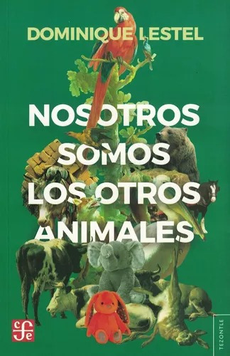 Libro Nosotros Somos Los Otros Animales - Lestel Dominique