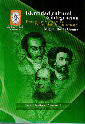 Identidad Cultural E Integración. Desde La Ilustración Ha, De Miguel Rojas Gómez. 9588422541, Vol. 1. Editorial Editorial U. De San Buenaventura, Tapa Blanda, Edición 2011 En Español, 2011