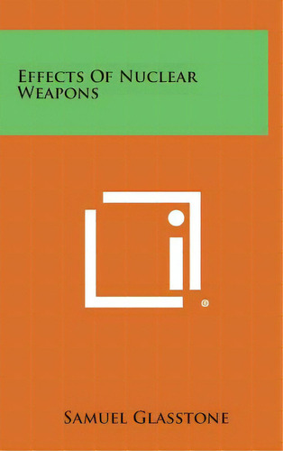 Effects Of Nuclear Weapons, De Glasstone, Samuel. Editorial Literary Licensing Llc, Tapa Dura En Inglés