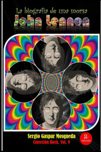 John Lennon: La Biografia De Una Morsa -coleccion Rock-