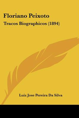 Libro Floriano Peixoto: Tracos Biographicos (1894) - Da S...