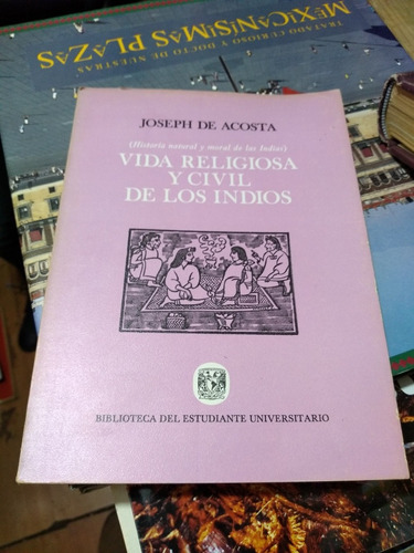 Vida Religiosa Y Civil De Los Indios Joseph De Acosta 