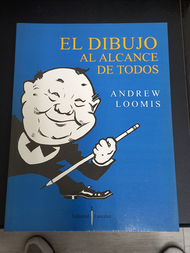 El Dibujo Al Alcance De Todos Andrew Loomis Ed Lancelot