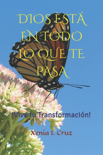 Libro: Dios Está En Todo Lo Que Te Pasa (spanish Edition)