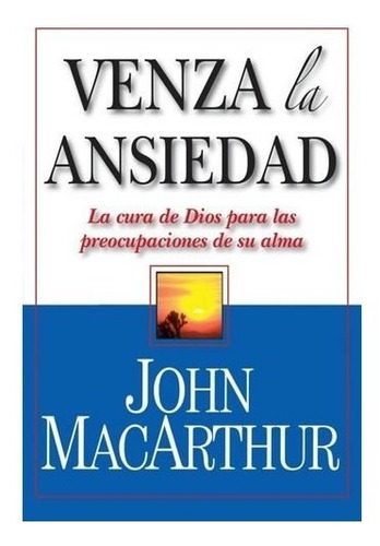 Venza La Ansiedad - John Macarthur 