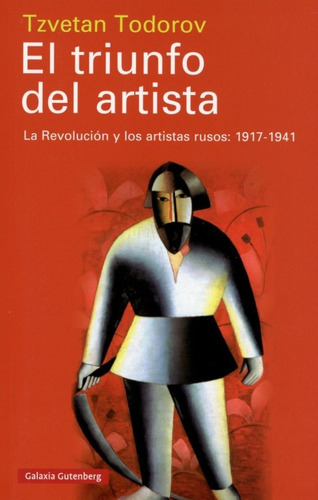 El Triunfo Del Artista., De Tzvetan Todorov. Editorial Galaxia Gutenberg, Tapa Blanda En Español, 2019