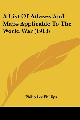 Libro A List Of Atlases And Maps Applicable To The World ...