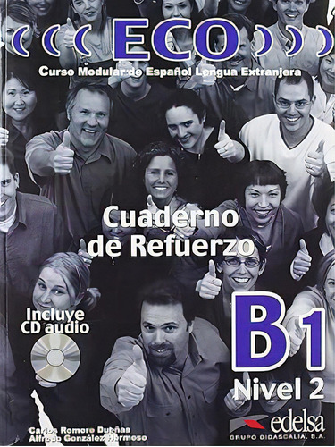 Eco B1 - Cuaderno De Refuerzo  Cd Audio: Cuaderno De Refuerzo  Cd B1: Vol. 2, De Carlos  Romero Duenas. Editorial Edelsa Grupo Didascalia, Tapa Mole En Espanhol, 2008