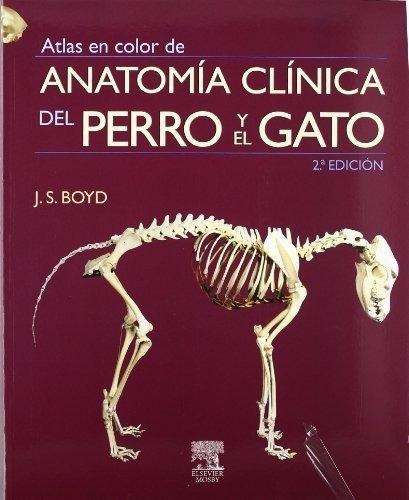 Boyd: Atlas Color De Anatomía Clínica Del Perro Y Gato, 2ª