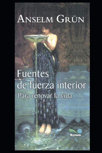 Fuentes De Fuerza Interior: Para Renovar La Vida: 6 (anselm 