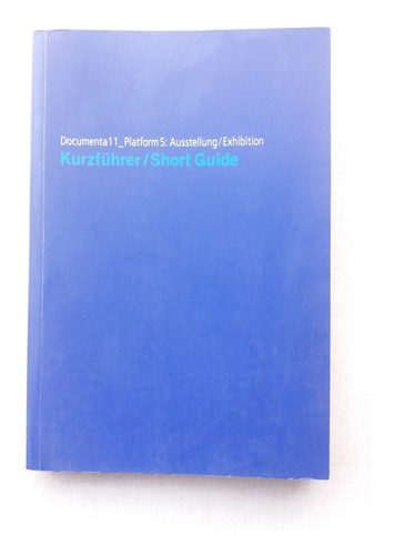 Documenta 11 Exhibición 2002 Guía Breve Arte Contemporáneo