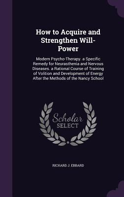 Libro How To Acquire And Strengthen Will-power: Modern Ps...