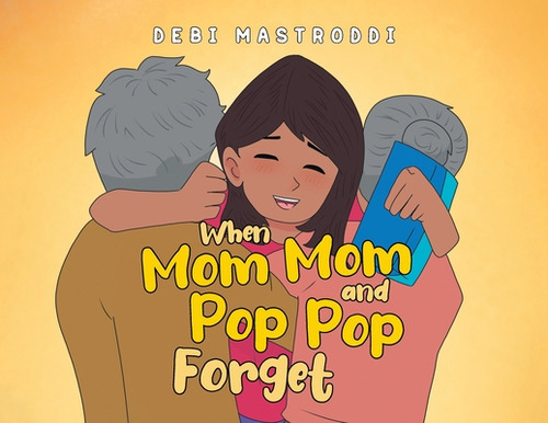 When Mom Mom and Pop Pop Forget, de Mastroddi, Debi. Editorial PAGE PUB, tapa blanda en inglés