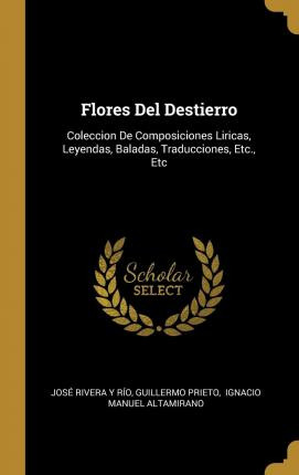 Libro Flores Del Destierro : Coleccion De Composiciones L...