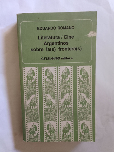 Romano Eduardo Literatura Cine Argentinos Sobre Frontera (s)