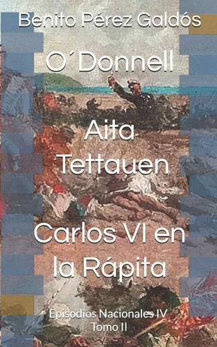 Libro: O´donnell. Aita Tettauen. Carlos Vi En La Rápita: Iv.