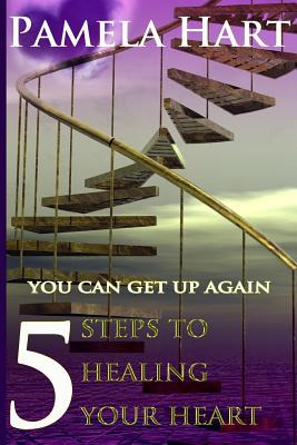 Libro 5 Steps To Healing Your Heart: You Can Get Up Again...