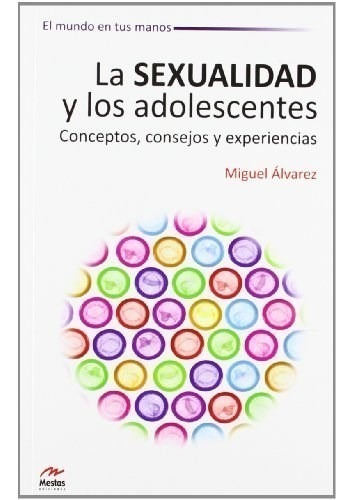 Libro La Sexualidad Y Los Adolescentes De Miguel Alvarez