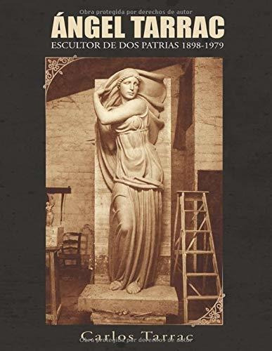 Libro Ángel Tarrac Escultor De Dos Patrias 1898-1979  Lrf