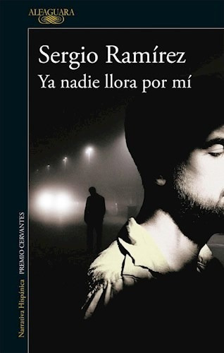 Libro Ya Nadie Llora Por Mi De Sergio Ramirez