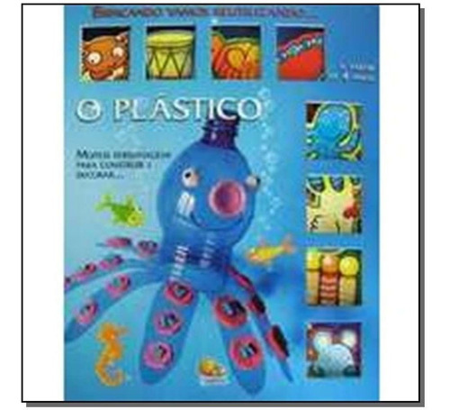 Livro O Plastico Brincando Vamos Reutilizando Reciclar (novo