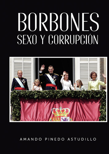 Borbones, Sexo Y Corrupción