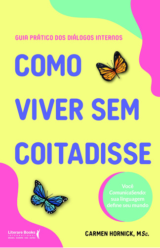 Como viver sem coitadisse, de Hornick, Carmen. Editora Literare Books International Ltda, capa mole em português, 2022