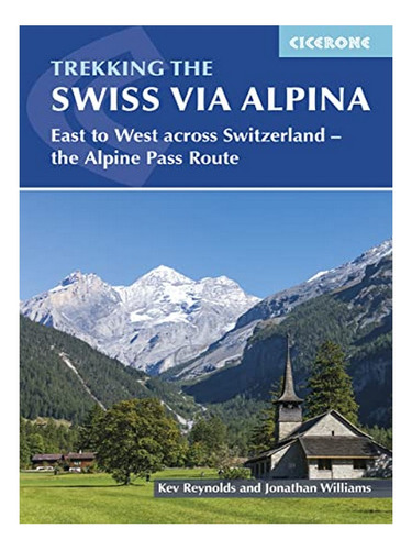 Trekking The Swiss Via Alpina - Kev Reynolds. Eb17