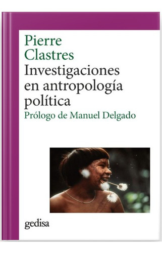 Investigaciones En Antropología Política - Pierre Clastres