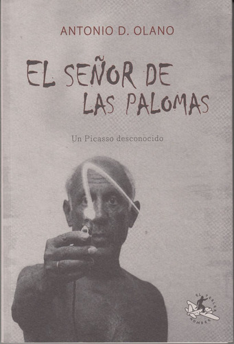 Biografia Picasso Polemico Señor De Las Palomas Olano 2008