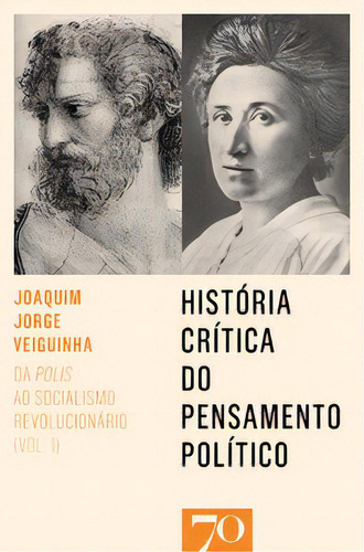 História Crítica Do Pensamento Político: Da Polis Ao Socialismo Revolucionário, De Veiguinha Jorge. Editora Edições 70, Capa Mole Em Português, 2022