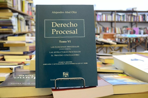 Derecho Procesal Tomo 6. Alejandro Abal Oliú.