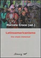 Libro Latinoamericanismo Una Utopia Intelectual - Croce Marc