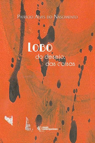 Lobo Do Desejo, Das Coisas, De Patrício Alves Do Nascimento., Vol. Volume 1. Editora Metanoia, Capa Mole, Edição 1 Em Português, 2021