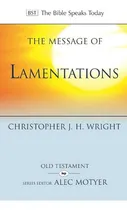 Comprar The Message Of Lamentations: Honest To God (the Bible Speaks Today Old Testament) De Christopher J. H. Wright Pela Inter-varsity Press (2015)