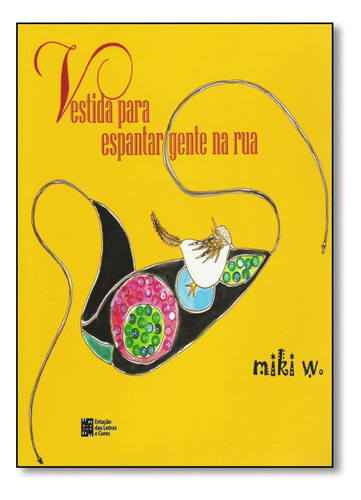 Vestida Para Espantar Gente na Rua, de Miki W.. Editora Estação das Letras e Cores, capa mole em português