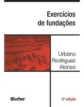 Comprar Exercícios De Fundações - 3ª Edição, De Alonso, Urbano Rodriguez. Editora Blucher, Capa Mole, Edição 3 Em Português
