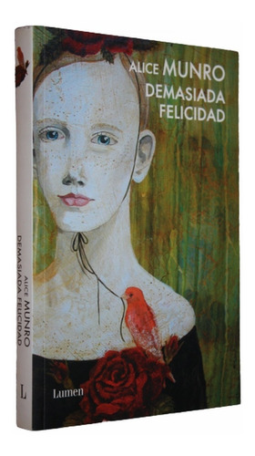 Demasiada Felicidad - Alice Munro - Lumen - Flamante