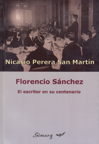 Florencio Sanchez El Escritor En Su Centenario - Perera San Martín
