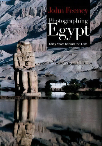 Photographing Egypt, De John Feeney. Editorial American University Cairo Press, Tapa Blanda En Inglés