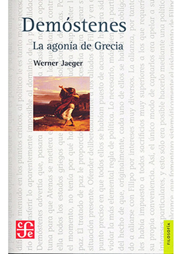Demóstenes. La Agonía De Grecia  Jaeger Werner Wilhelm ·