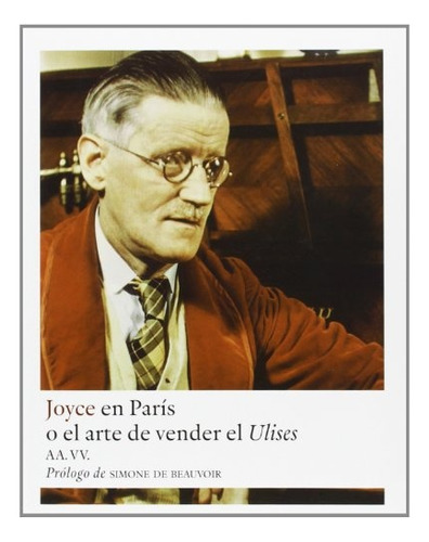 Joyce En Paris O El Arte De Vender El Ulises - Aa. Vv