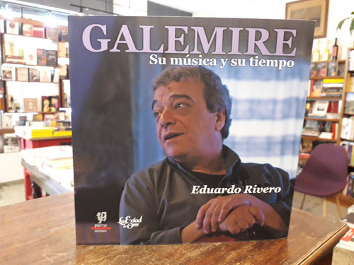 Galemire. Su Música Y Su Tiempo - Eduardo Rivero