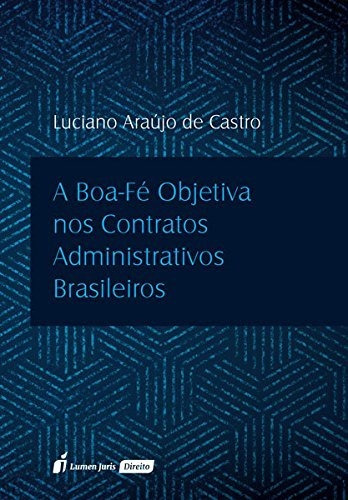Libro Boa Fé Objetiva Nos Contratos Administrativos Brasilei