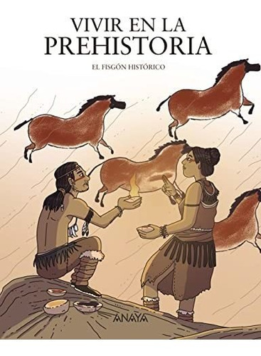 Vivir En La Prehistoria - El Fisgon Historico