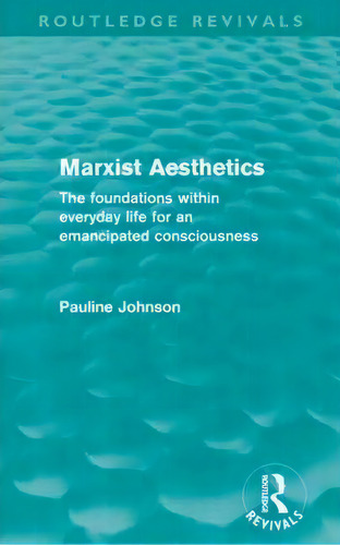 Marxist Aesthetics, De Pauline Johnson. Editorial Taylor Francis Ltd, Tapa Blanda En Inglés