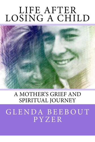 Libro: Life After Losing A Child: A Motherøs Grief And