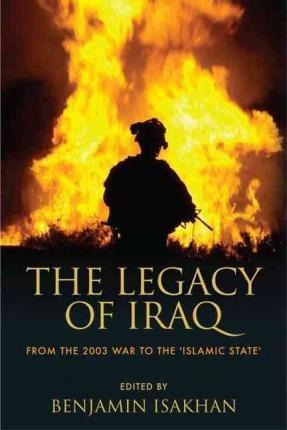 The Legacy Of Iraq - Benjamin Isakhan (paperback)